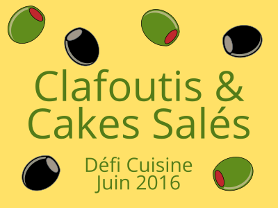 Défi Cuisine : Clafoutis & Cakes Salés